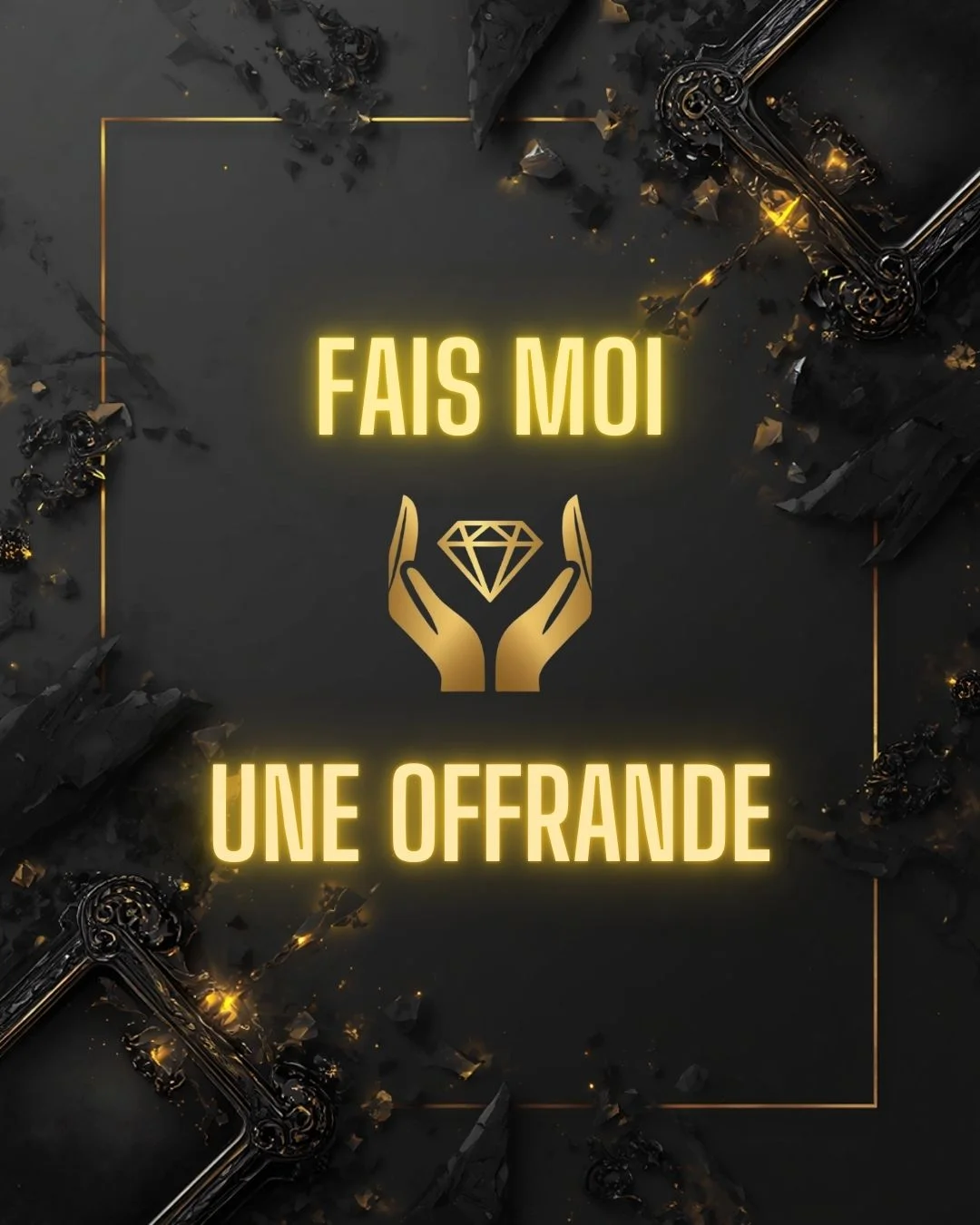 Mains dorées offrant un diamant sur fond sombre avec l'inscription "Fais moi une offrande".